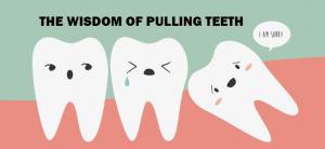 Wisdom for Getting Your Wisdom Teeth Out