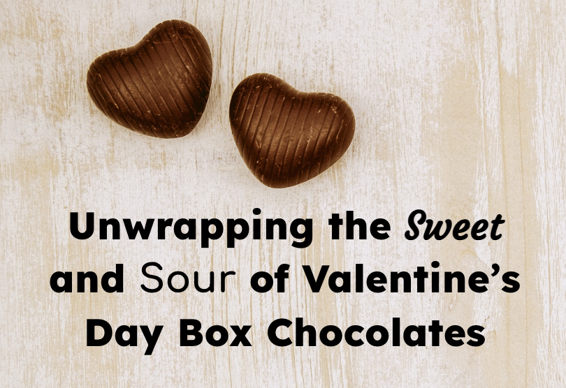 Unwrapping the Sweet and Sour of Valentine’s Day Box Chocolates